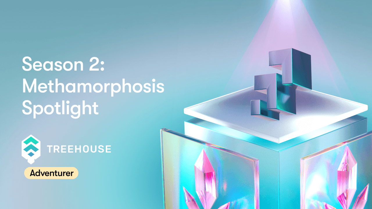 Season 2: Methamorphosis Spotlight #1 — Treehouse